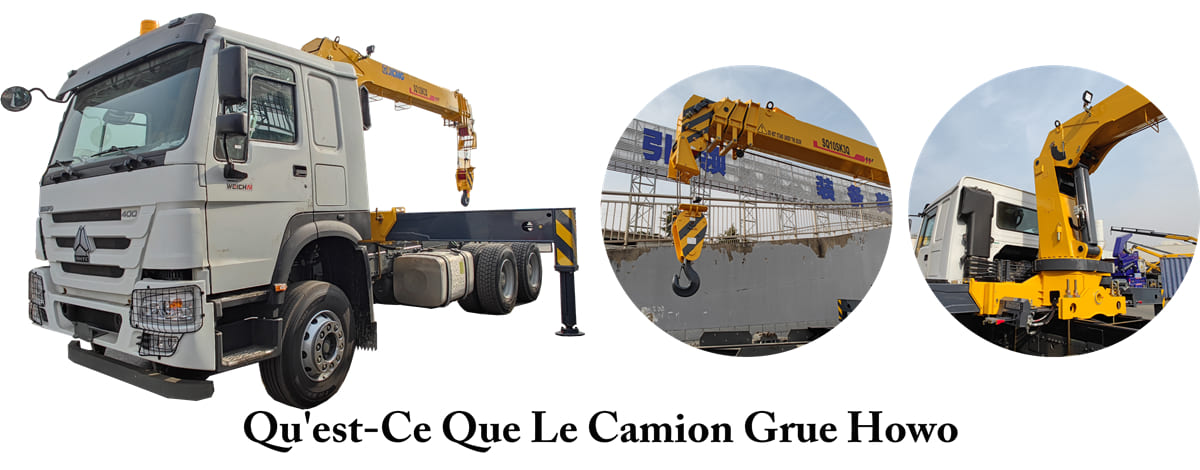 Qu'est-Ce Que Le Camion Grue Howo ?